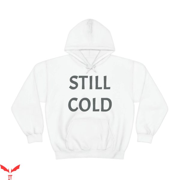 Cold Culture Hoodie Still Cold Funny Winter Freezing