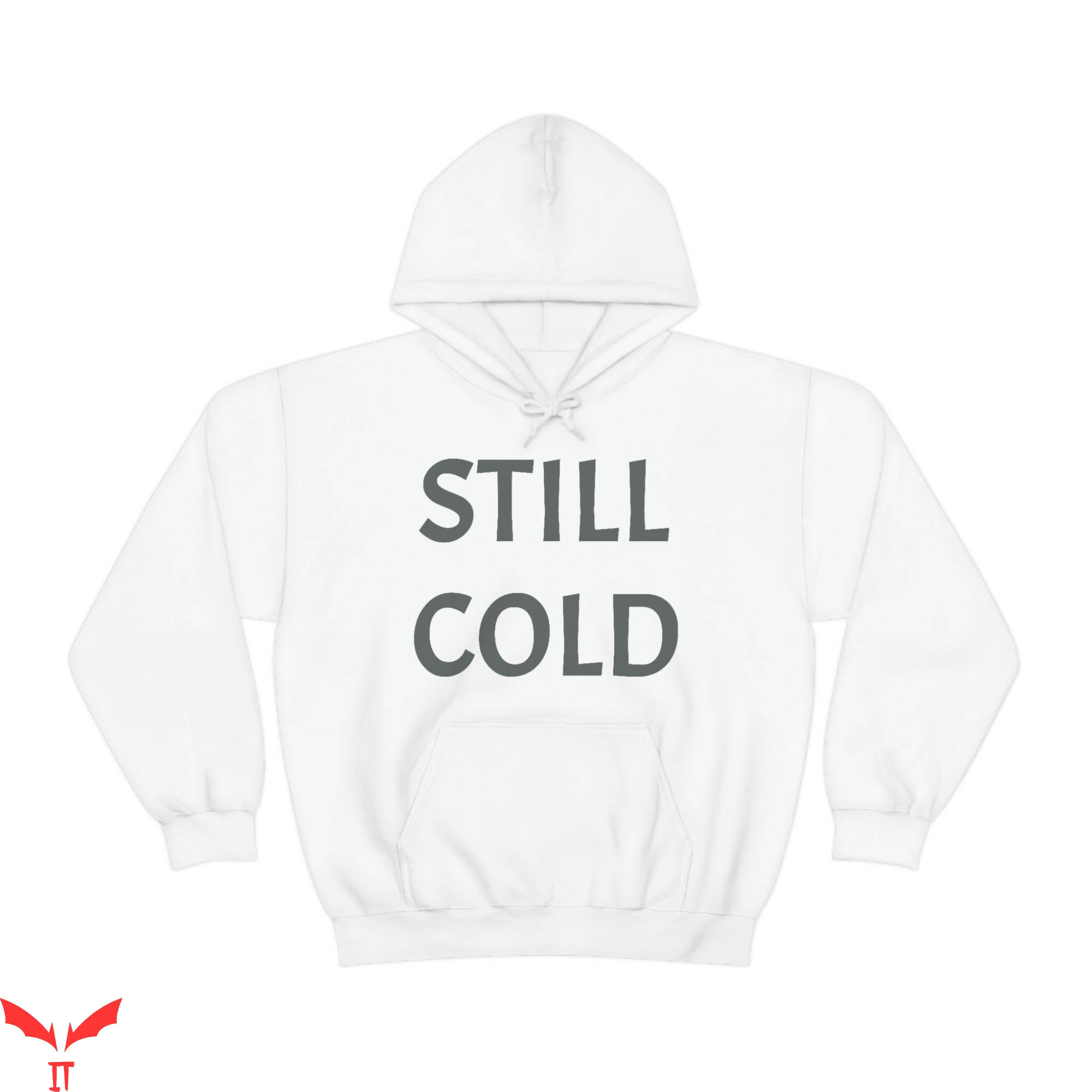 Cold Culture Hoodie Still Cold Funny Winter Freezing Cold Culture Hoodie Still Cold Funny Winter Freezing