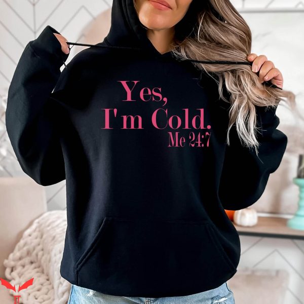 Cold Culture Hoodie Yes I’m Cold Funny Winter Freezing