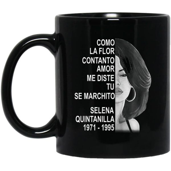 Como La Flor Con Tanto Amor Me Diste Tu Se Marchito Selena Quintanilla Mug