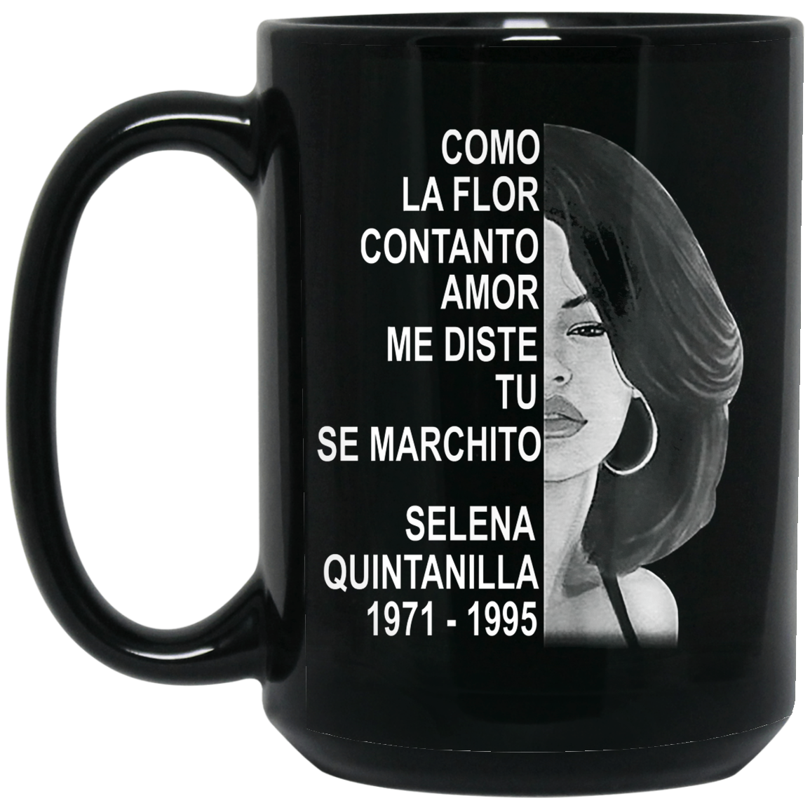 Como La Flor Con Tanto Amor Me Diste Tu Se Marchito Selena Quintanilla Mug Como La Flor Con Tanto Amor Me Diste Tu Se Marchito Selena Quintanilla Mug