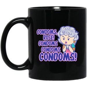 Condoms, Rose! Condoms Condoms Condoms Golden Girls Mug