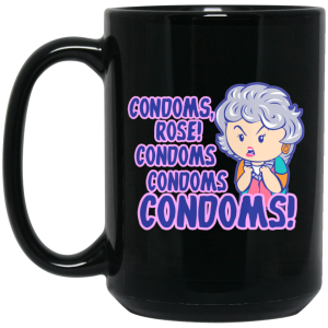 Condoms, Rose! Condoms Condoms Condoms Golden Girls Mug