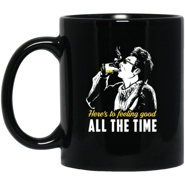 Cosmo Kramer Here’s To Feeling Good All The Time Black Mug