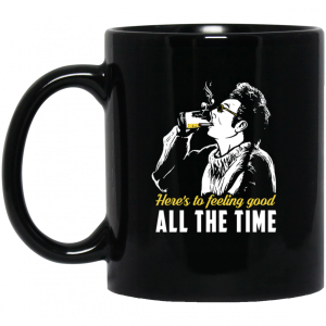 Cosmo Kramer Here's To Feeling Good All The Time Black Mug 3