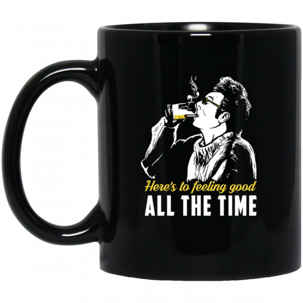 Cosmo Kramer Here’s To Feeling Good All The Time Black Mug Cosmo Kramer Here’s To Feeling Good All The Time Black Mug