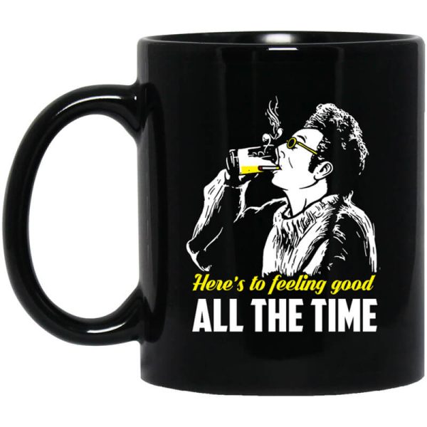 Cosmo Kramer Here’s To Feeling Good All The Time Mug
