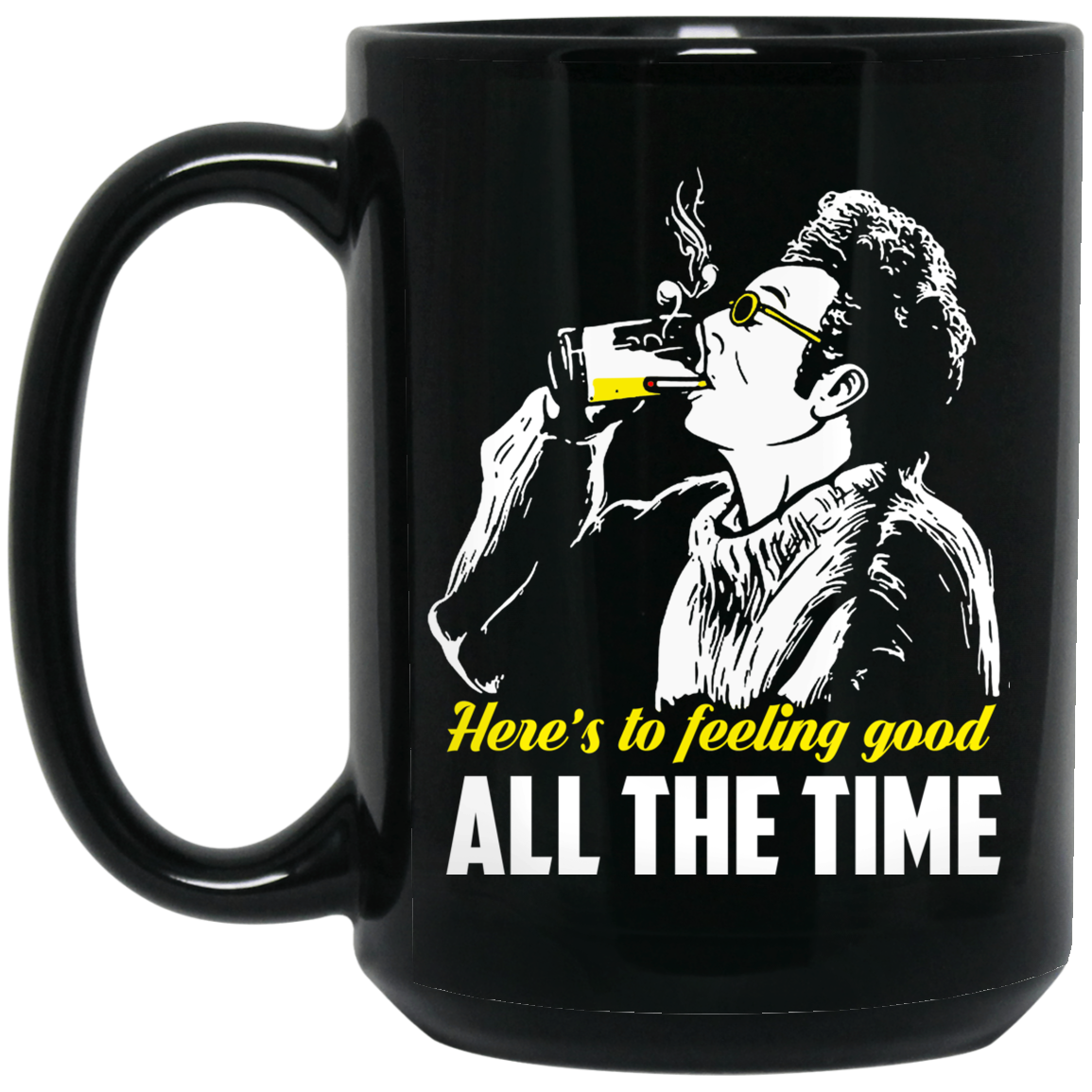 Cosmo Kramer Here’s To Feeling Good All The Time Mug Cosmo Kramer Here’s To Feeling Good All The Time Mug