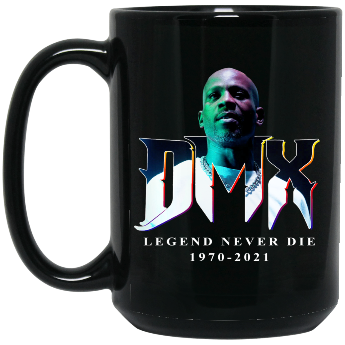 DMX Legend Never Die 1970 2021 Mug DMX Legend Never Die 1970 2021 Mug