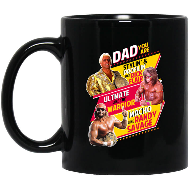 Dad You Are Stylin' & Profilin Like Rick Flair Ultimate Like The Warrior Macho Like Randy Savage Mug Dad You Are Stylin' & Profilin Like Rick Flair Ultimate Like The Warrior Macho Like Randy Savage Mug