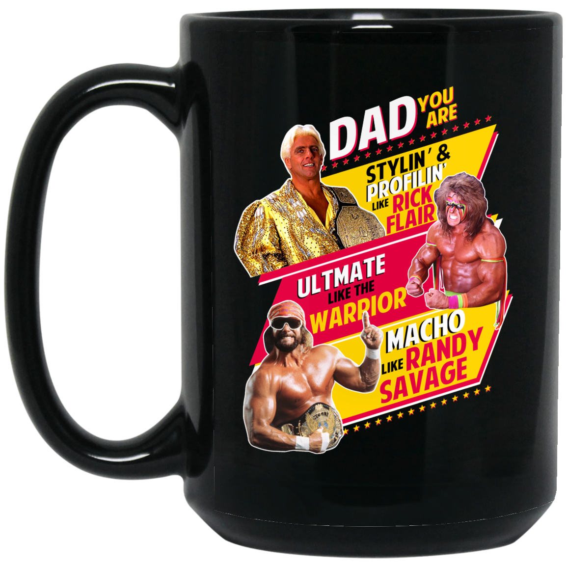 Dad You Are Stylin' & Profilin Like Rick Flair Ultimate Like The Warrior Macho Like Randy Savage Mug Dad You Are Stylin' & Profilin Like Rick Flair Ultimate Like The Warrior Macho Like Randy Savage Mug