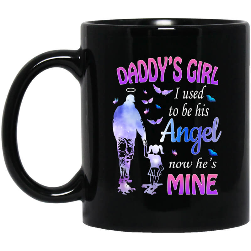 Daddy’s Girl I Used To Be His Angel Now He’s Mine Mug Daddy’s Girl I Used To Be His Angel Now He’s Mine Mug