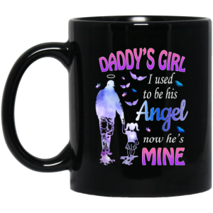 Daddy’s Girl I Used To Be His Angel Now He’s Mine Mug