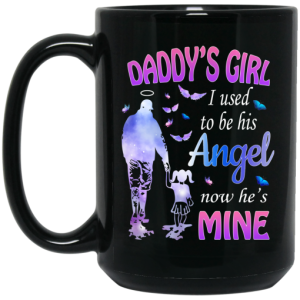 Daddy's Girl I Used To Be His Angel Now He's Mine Mug 3