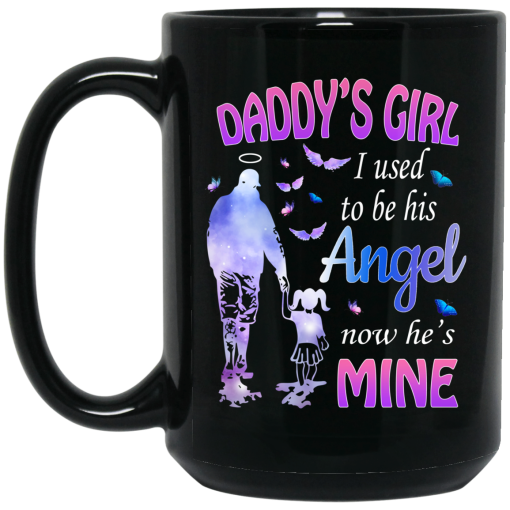 Daddy’s Girl I Used To Be His Angel Now He’s Mine Mug Daddy’s Girl I Used To Be His Angel Now He’s Mine Mug