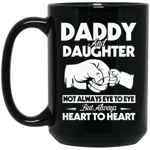 Daddy And Daughter Not Always Eye To Eye But Always Heart To Heart Mug