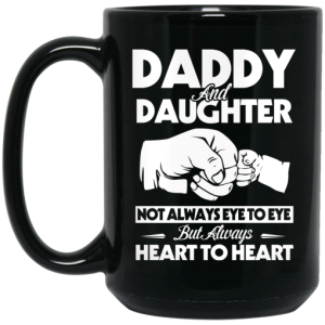 Daddy And Daughter Not Always Eye To Eye But Always Heart To Heart Mug 4