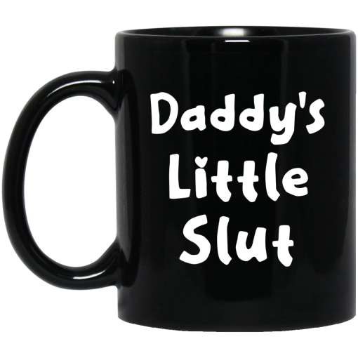 Daddy's Little Slut Mug Daddy's Little Slut Mug