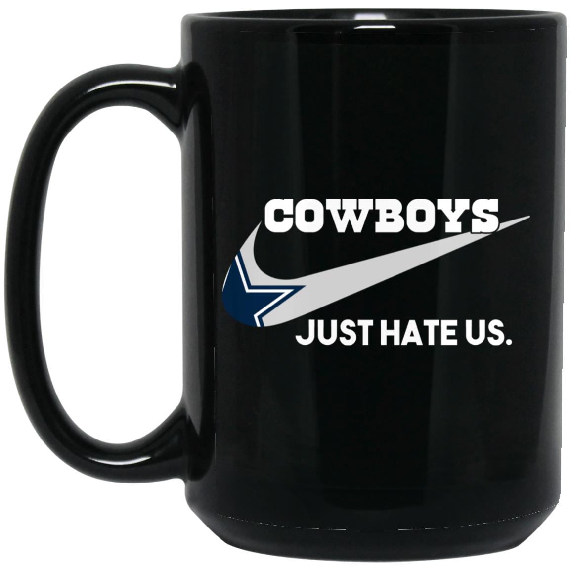 Dallas Cowboys Just Hate Us Mug Dallas Cowboys Just Hate Us Mug
