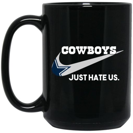 Dallas Cowboys Just Hate Us Mug Dallas Cowboys Just Hate Us Mug