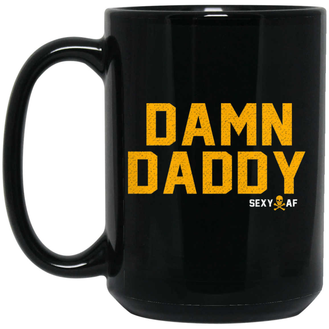 Damn Daddy Sexy AF Mug Damn Daddy Sexy AF Mug