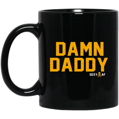 Damn Daddy Sexy AF Mug Damn Daddy Sexy AF Mug