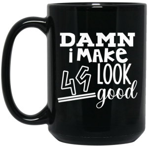 Damn I Make 49 Look Good Mug