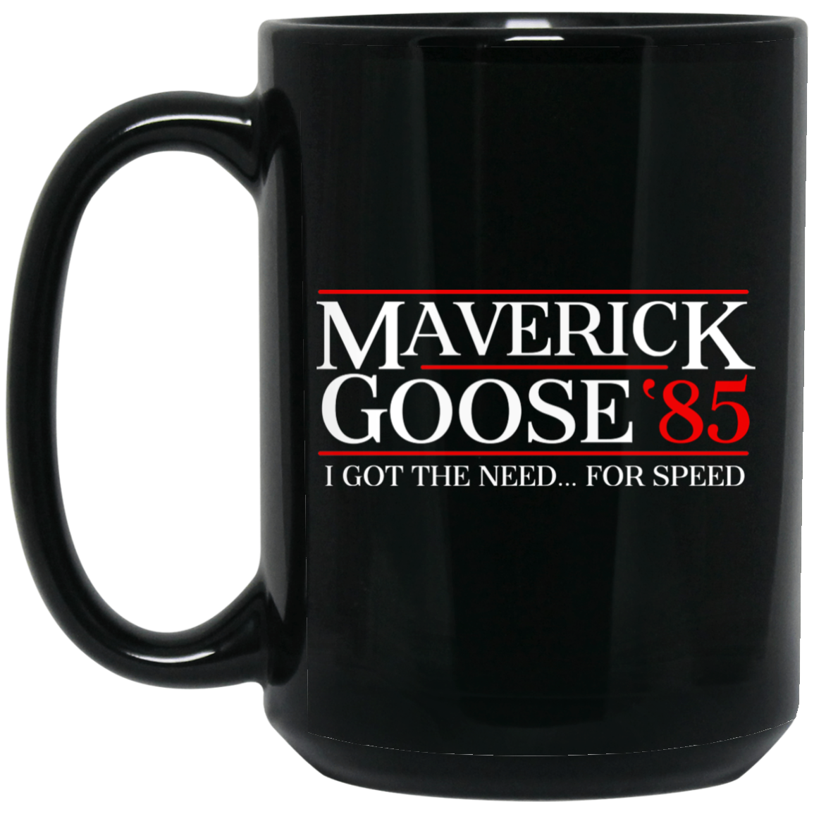 Danger Zone Maverick Goose 85 I Got The Need … For Speed Mug Danger Zone Maverick Goose 85 I Got The Need … For Speed Mug