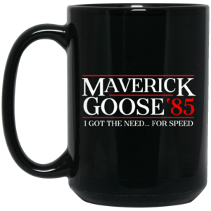 Danger Zone Maverick Goose 85 I Got The Need ... For Speed Mug 4