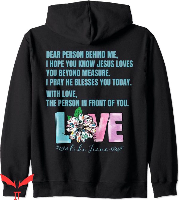 Dear Person Behind Me Hoodie I Hope You Know Jesus Loves You