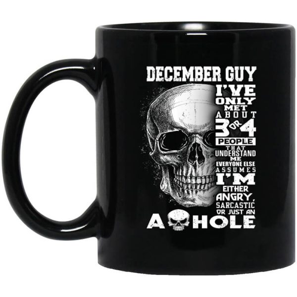 December Guy I’ve Only Met About 3 Or 4 People Mug