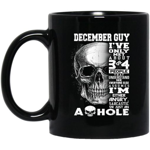 December Guy I've Only Met About 3 Or 4 People Mug December Guy I've Only Met About 3 Or 4 People Mug