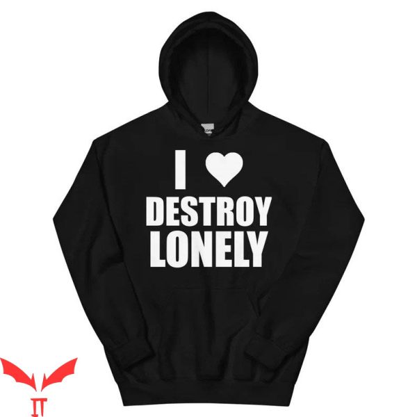 Destroy Lonely Hoodie I Love Destroy Lonely Hoodie
