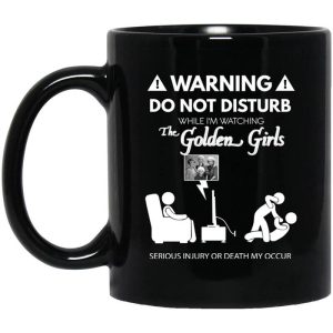 Do Not Disturb While I’m Watching The Golden Girls Mug