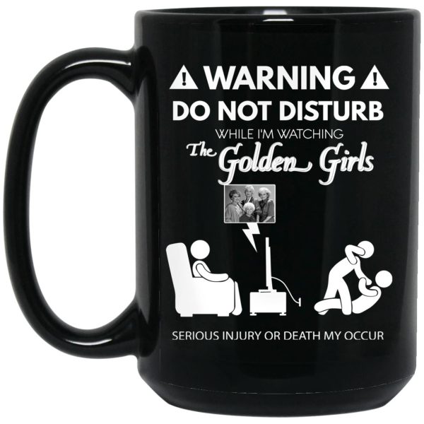 Do Not Disturb While I’m Watching The Golden Girls Mug
