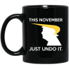 Donald Trump This November Just Undo It Mug