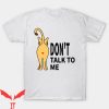 Dont Talk To Me T-shirt Cat Dont Talk To Me T-shirt