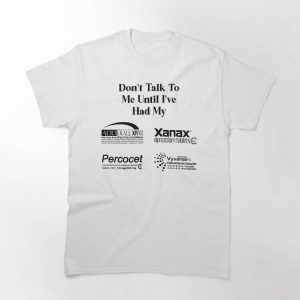 Dont Talk To Me T-shirt Dont Talk To Me Until I’ve Had My