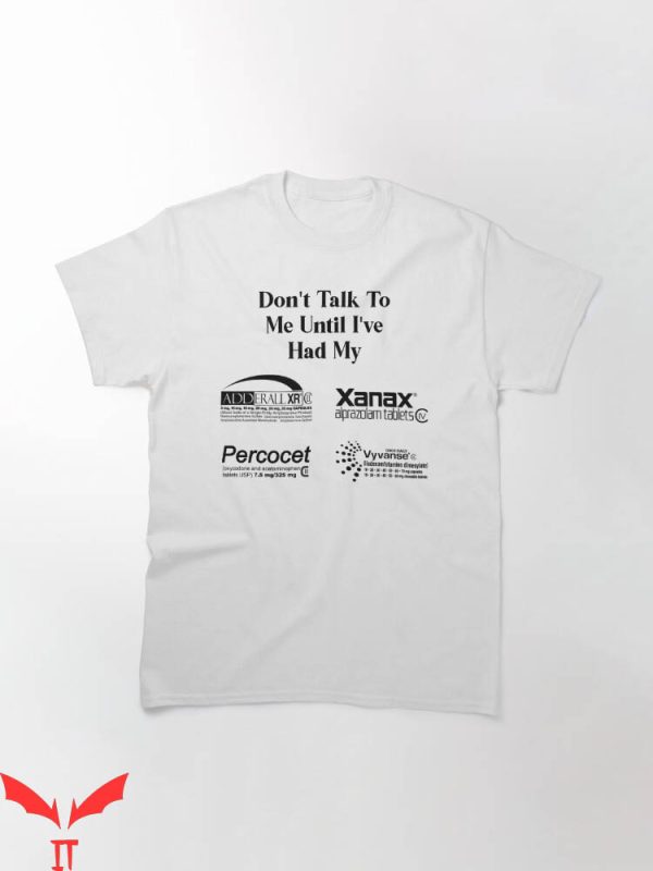 Dont Talk To Me T-shirt Dont Talk To Me Until I’ve Had My