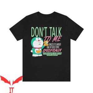 Dont Talk To Me T-shirt Doraemon Dont Talk To Me T-shirt