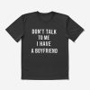 Dont Talk To Me T-shirt I Have A Boyfriend T-shirt