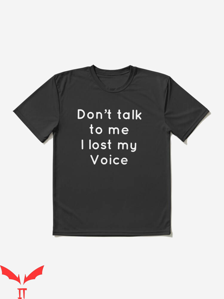 Dont Talk To Me T-shirt I Lost My Voice T-shirt Dont Talk To Me T-shirt I Lost My Voice T-shirt