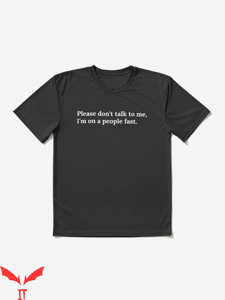 Dont Talk To Me T-shirt I'm On A People Fast T-shirt Dont Talk To Me T-shirt I'm On A People Fast T-shirt