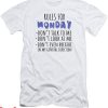 Dont Talk To Me T-shirt Rules For Monday Dont Talk To Me