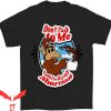 Dont Talk To Me T-shirt Until I’ve Had My Abortion T-shirt