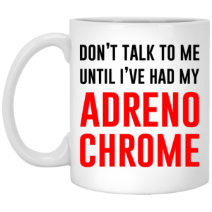 Dont Talk To Me Until Ive Had My Adrenochrome Mug 3