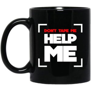 Don’t Tape Me Help Me Mug