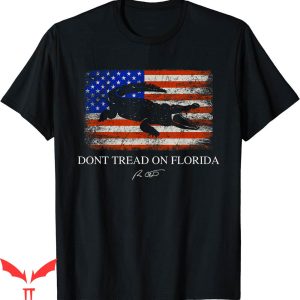 Dont Tread On Me T-Shirt Government Governor Ron DeSantis