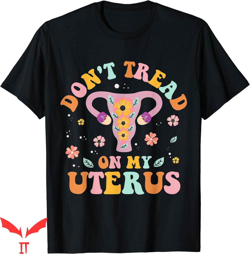 Dont Tread On Me T-Shirt My Uterus No Uterus Opinion Dont Tread On Me T-Shirt My Uterus No Uterus Opinion
