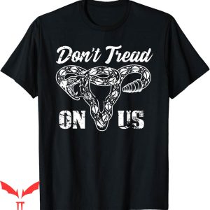 Dont Tread On Me T-Shirt Us Ovary Uterus Right